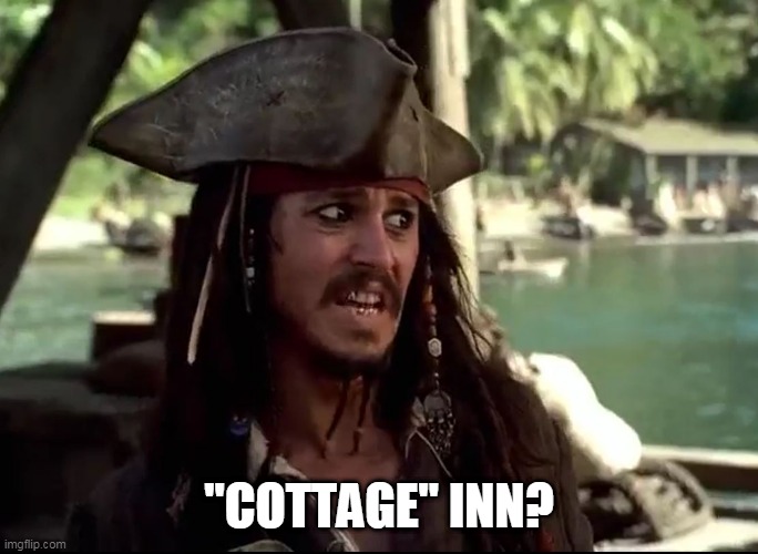 JACK WHAT | "COTTAGE" INN? | image tagged in jack what | made w/ Imgflip meme maker