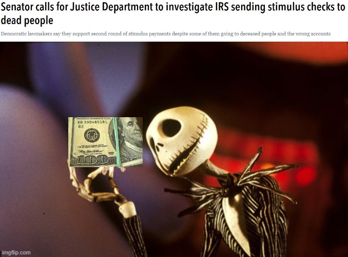 Dead Money | image tagged in jack skellington,irs,stimulus checks,incompetence | made w/ Imgflip meme maker