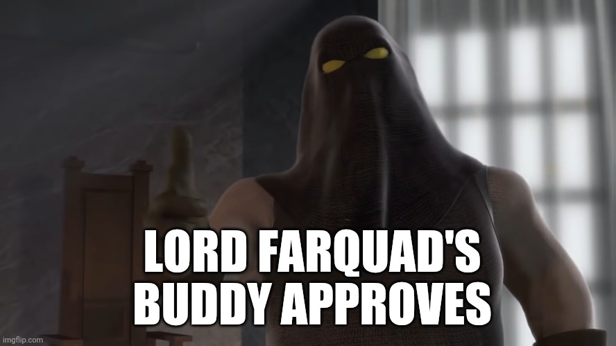 Thumbs up Thelonius | LORD FARQUAD'S BUDDY APPROVES | image tagged in thumbs up thelonius | made w/ Imgflip meme maker