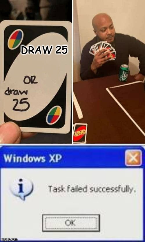 DRAW 25 | image tagged in memes,uno draw 25 cards | made w/ Imgflip meme maker