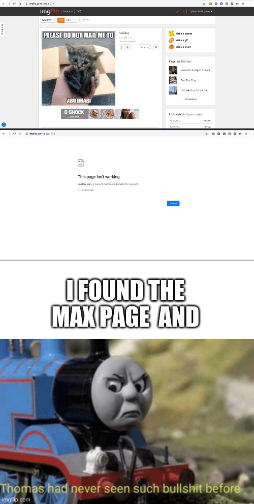 the max page is 715 and i just checked | I FOUND THE MAX PAGE  AND | image tagged in thomas had never seen such bullshit before | made w/ Imgflip meme maker