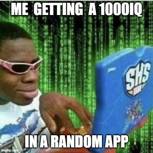 Ryan Beckford | ME  GETTING  A 1000IQ; IN A RANDOM APP | image tagged in ryan beckford | made w/ Imgflip meme maker