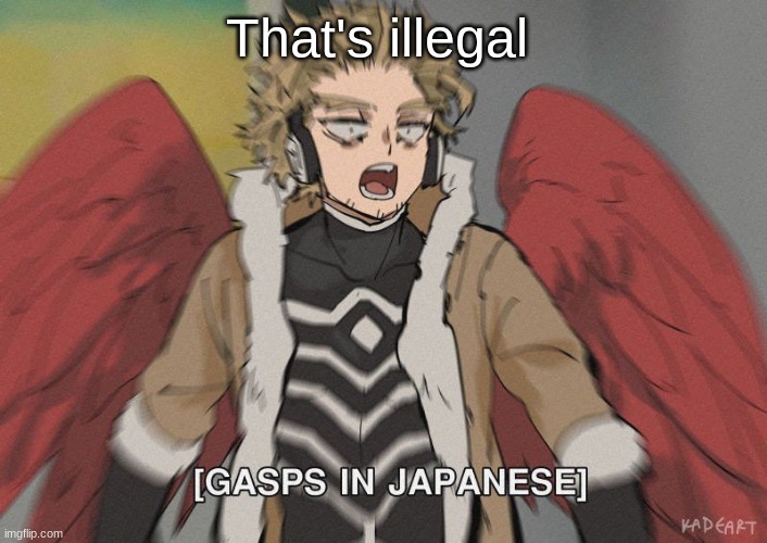 That's illegal | made w/ Imgflip meme maker