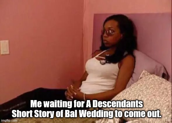 black girl waiting | Me waiting for A Descendants Short Story of Bal Wedding to come out. | image tagged in black girl waiting,disney,descendants,disney descendants,bal,ship | made w/ Imgflip meme maker