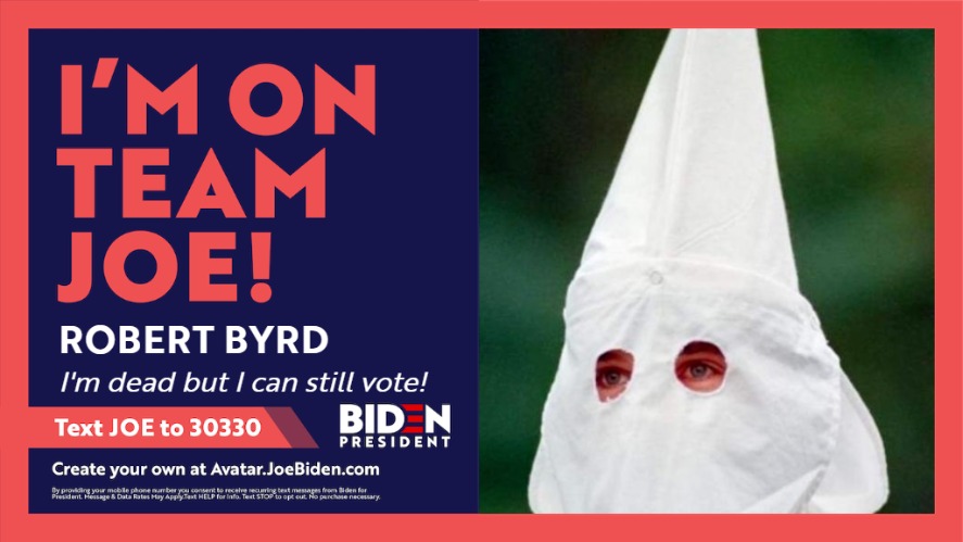 Senator Robert Byrd is on Team Joe! | image tagged in kkk,robert byrd,exalted cyclops,kleagle,hillarys mentor,crooked hillary | made w/ Imgflip meme maker