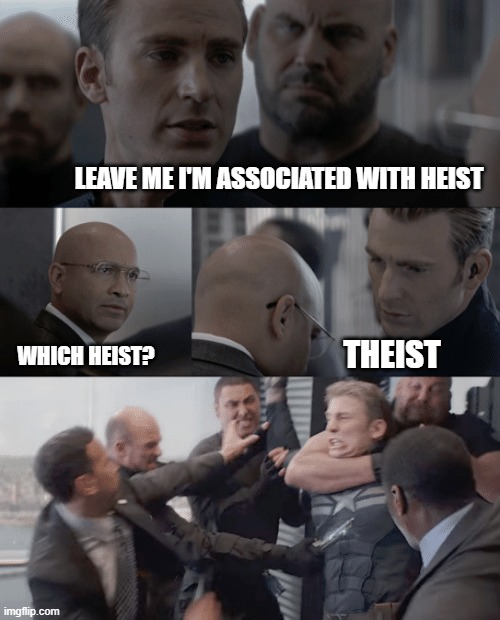 Captain america elevator | LEAVE ME I'M ASSOCIATED WITH HEIST; THEIST; WHICH HEIST? | image tagged in captain america elevator | made w/ Imgflip meme maker