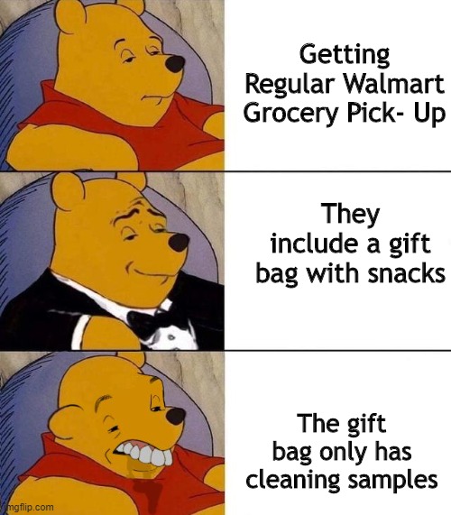 Best,Better, Blurst | Getting Regular Walmart Grocery Pick- Up; They include a gift bag with snacks; The gift bag only has cleaning samples | image tagged in best better blurst | made w/ Imgflip meme maker