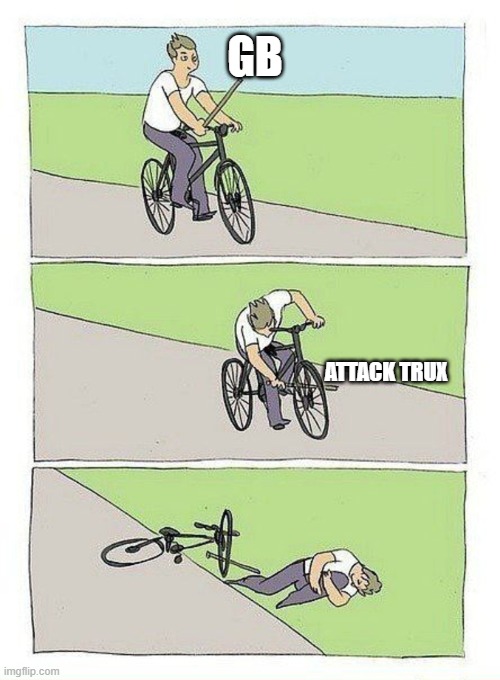 Bike Fall | GB ATTACK TRUX | image tagged in bike fall | made w/ Imgflip meme maker