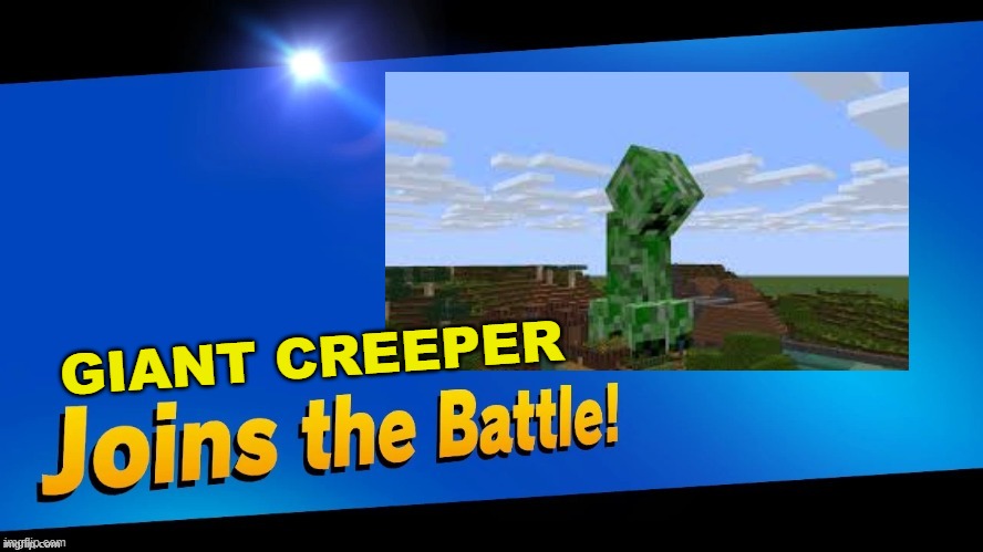 GIANT CREEPER | made w/ Imgflip meme maker