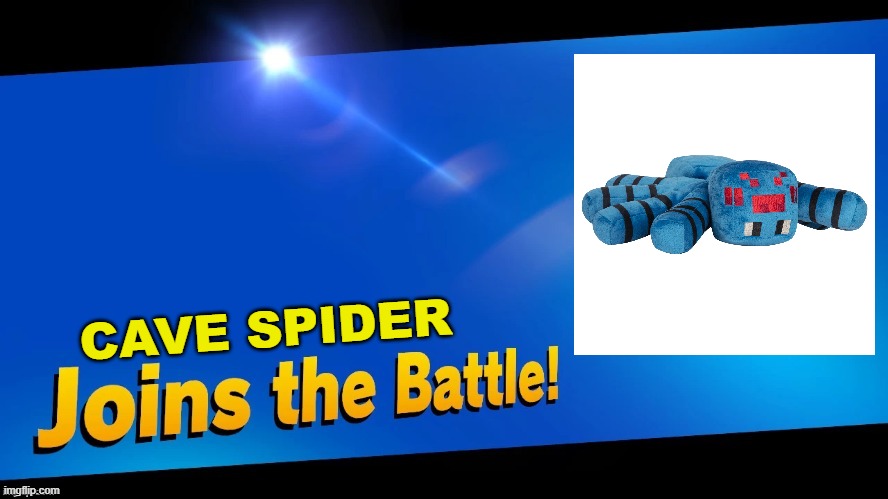 Blank Joins the battle | CAVE SPIDER | image tagged in blank joins the battle | made w/ Imgflip meme maker