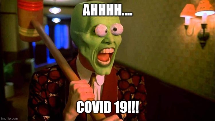 Mask | AHHHH.... COVID 19!!! | image tagged in panic | made w/ Imgflip meme maker