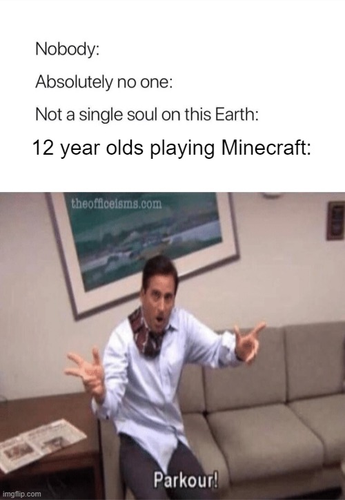 12 year olds playing Minecraft: | made w/ Imgflip meme maker