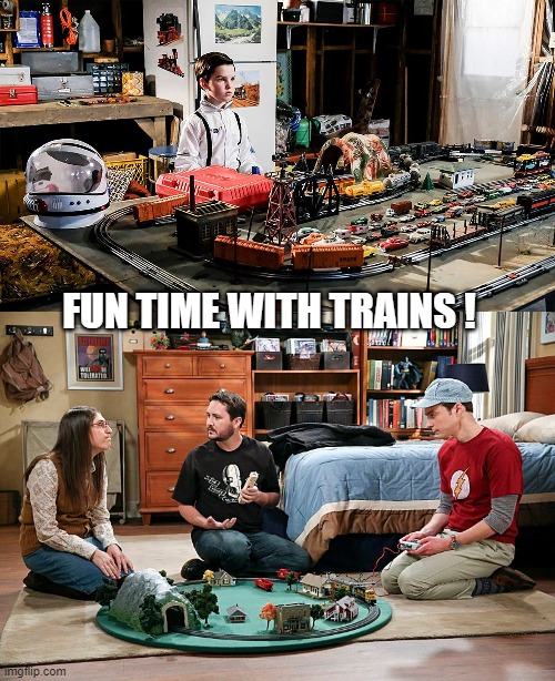 FUN TIME WITH TRAINS ! | image tagged in sheldon cooper | made w/ Imgflip meme maker