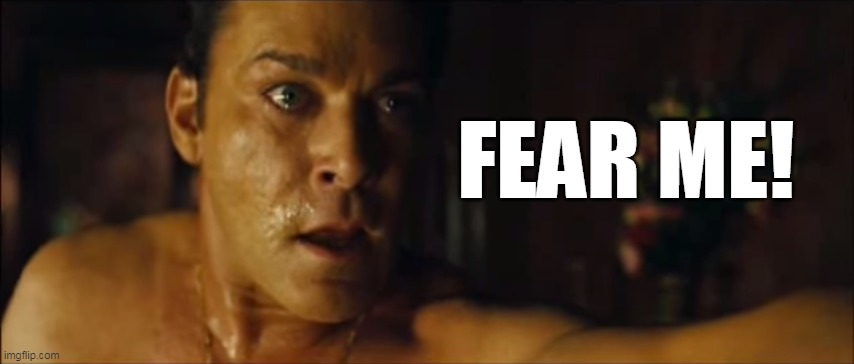 Fear Me! | FEAR ME! | image tagged in revolver,ray liotta,fear me | made w/ Imgflip meme maker