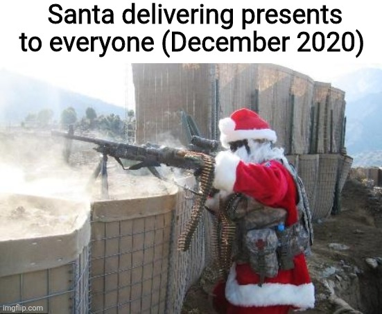 This is how he'll deliver presents on December | Santa delivering presents to everyone (December 2020) | image tagged in memes,hohoho,coronavirus,2020,santa claus | made w/ Imgflip meme maker