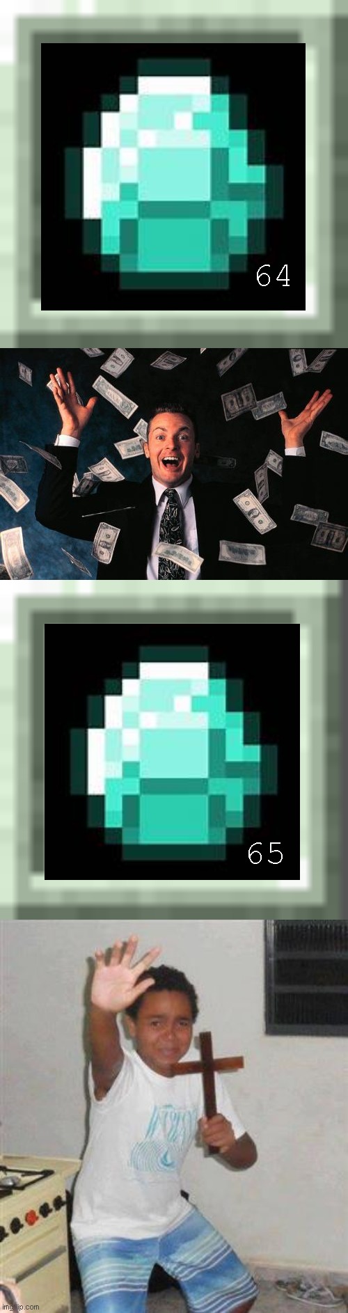 Only true Minecraft players will understand | 64; 65 | image tagged in memes,scared kid,rich,minecraft,diamond,gangsta | made w/ Imgflip meme maker
