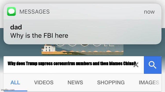 why is the FBI here? | Why does Trump supress coronavirus numbers and then blames China? | image tagged in why is the fbi here | made w/ Imgflip meme maker
