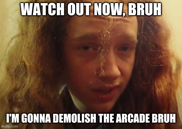 Smartass Dan Arcade | WATCH OUT NOW, BRUH; I'M GONNA DEMOLISH THE ARCADE BRUH | image tagged in smartass,arcade,mario,messed up,hipster | made w/ Imgflip meme maker
