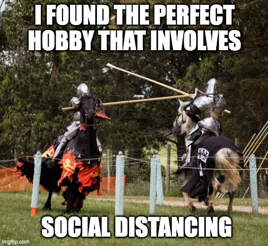 I FOUND THE PERFECT HOBBY THAT INVOLVES; SOCIAL DISTANCING | image tagged in hobby,social distancing,coronavirus | made w/ Imgflip meme maker