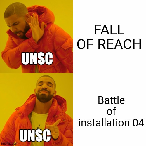 Drake Hotline Bling Meme | FALL OF REACH; UNSC; Battle of installation 04; UNSC | image tagged in memes,drake hotline bling | made w/ Imgflip meme maker
