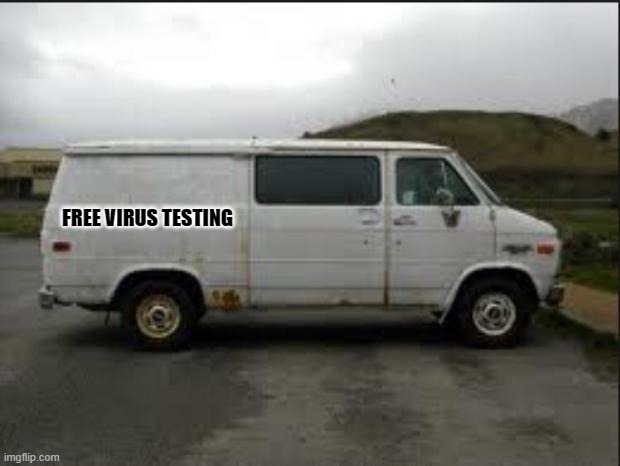 Creepy Van | FREE VIRUS TESTING | image tagged in creepy van | made w/ Imgflip meme maker