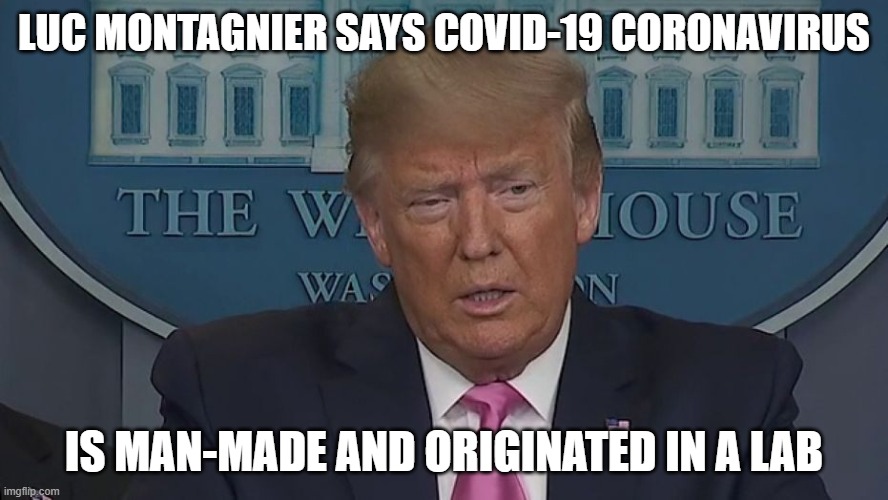 If Only You Knew How Bad Things Really Are | LUC MONTAGNIER SAYS COVID-19 CORONAVIRUS; IS MAN-MADE AND ORIGINATED IN A LAB | image tagged in if only you knew how bad things really are | made w/ Imgflip meme maker