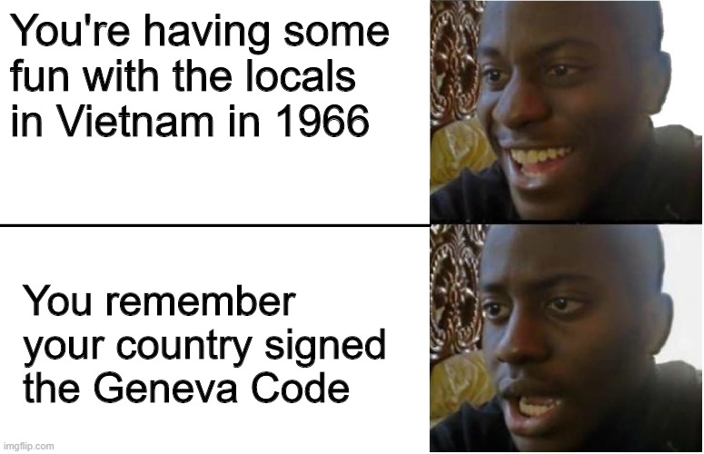 Disappointed Black Guy | You're having some fun with the locals in Vietnam in 1966; You remember your country signed the Geneva Code | image tagged in disappointed black guy | made w/ Imgflip meme maker