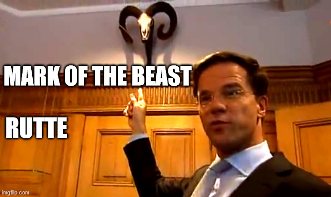 Mark of the beast | MARK OF THE BEAST; RUTTE | image tagged in mark rutte | made w/ Imgflip meme maker