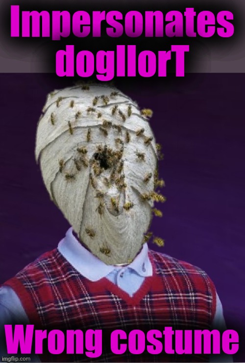 Impersonates dogllorT Wrong costume | image tagged in dogllort | made w/ Imgflip meme maker