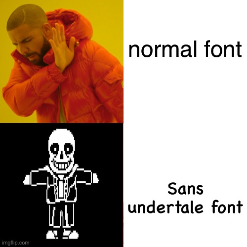yes | normal font; Sans undertale font | image tagged in sans undertale | made w/ Imgflip meme maker