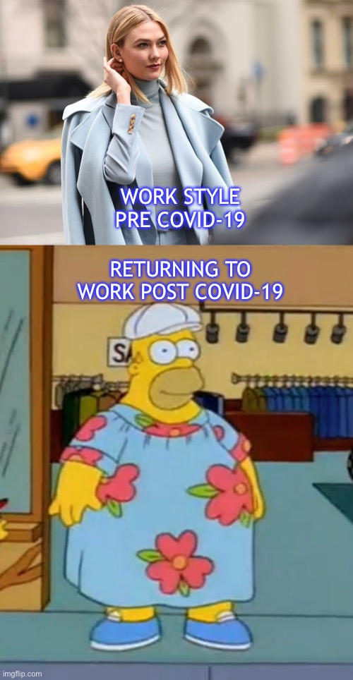 RETURNING TO WORK POST COVID-19; WORK STYLE PRE COVID-19 | image tagged in covid-19 | made w/ Imgflip meme maker