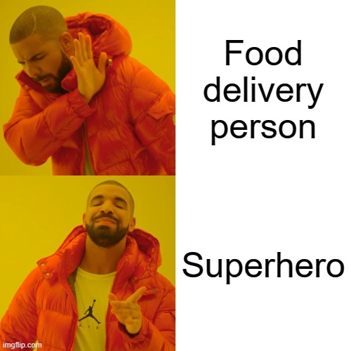 Drake Hotline Bling | Food delivery person; Superhero | image tagged in memes,drake hotline bling | made w/ Imgflip meme maker