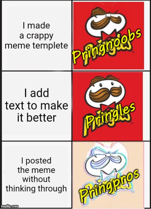 Pringnoobs Pringles Pringpros | made w/ Imgflip meme maker