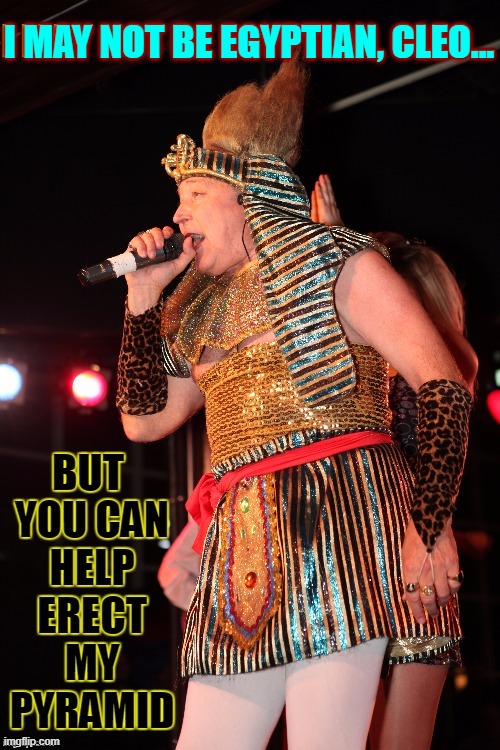 Meanwhile, at a Comedy Club in Cairo... Illinois | I MAY NOT BE EGYPTIAN, CLEO... | image tagged in vince vance,egypt,pyramid,gods of egypt,funny memes,new meme | made w/ Imgflip meme maker
