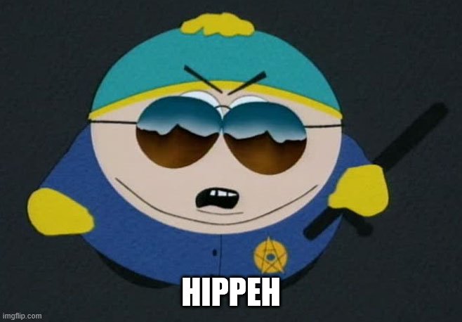 Respect My Authority Eric Cartman South Park | HIPPEH | image tagged in respect my authority eric cartman south park | made w/ Imgflip meme maker