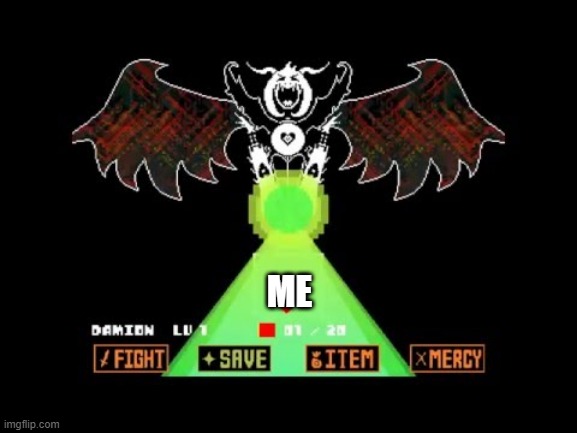 Asriel Dreemurrrrr | ME | image tagged in asriel dreemurrrrr | made w/ Imgflip meme maker