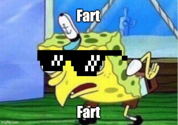Mocking Spongebob Meme | Fart; Fart | image tagged in memes,mocking spongebob | made w/ Imgflip meme maker