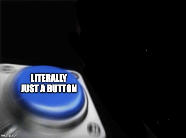 Blank Nut Button Meme - Imgflip