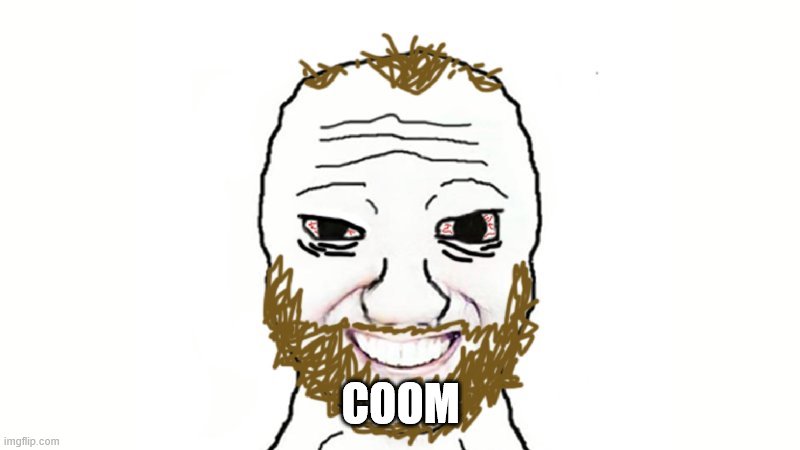 Coomer | COOM | image tagged in coomer | made w/ Imgflip meme maker