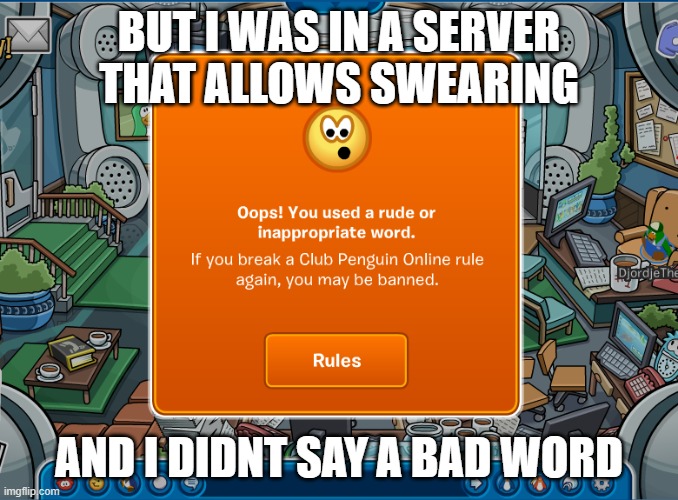 BUT I WAS IN A SERVER THAT ALLOWS SWEARING; AND I DIDNT SAY A BAD WORD | image tagged in lies,club penguin | made w/ Imgflip meme maker
