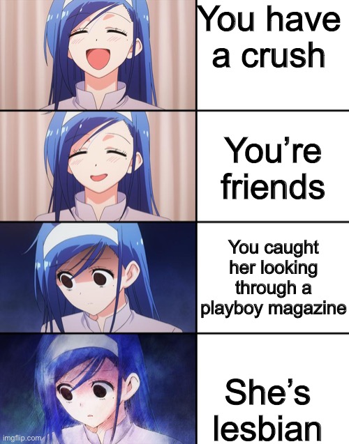 Happiness to despair | You have a crush; You’re friends; You caught her looking through a playboy magazine; She’s lesbian | image tagged in happiness to despair | made w/ Imgflip meme maker