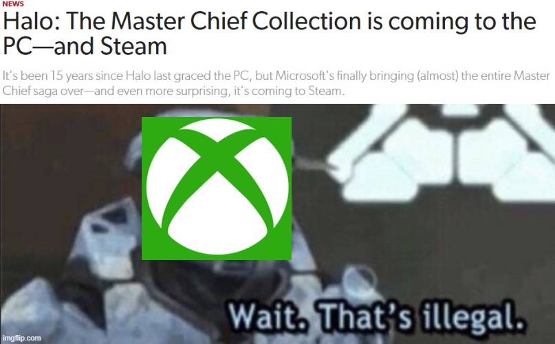 image tagged in wait thats illegal,xbox,halo,pc | made w/ Imgflip meme maker