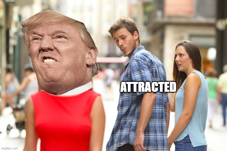 Distracted Boyfriend | ATTRACTED | image tagged in memes,distracted boyfriend | made w/ Imgflip meme maker