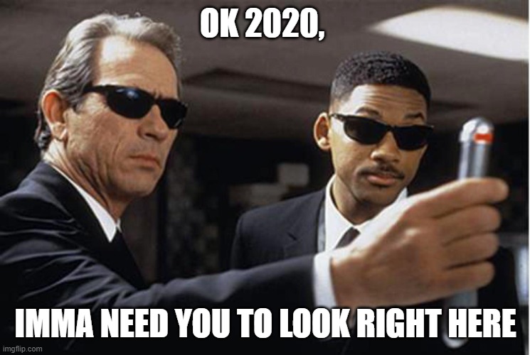 Can we get a reset | OK 2020, IMMA NEED YOU TO LOOK RIGHT HERE | image tagged in 2020,dumpster fire | made w/ Imgflip meme maker