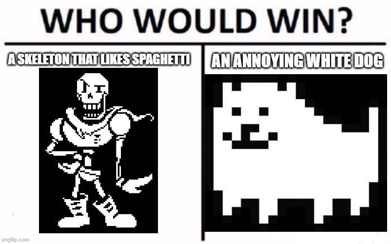 Who Would Win? Meme | AN ANNOYING WHITE DOG; A SKELETON THAT LIKES SPAGHETTI | image tagged in memes,who would win | made w/ Imgflip meme maker