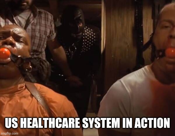 US Health Care | US HEALTHCARE SYSTEM IN ACTION | image tagged in health | made w/ Imgflip meme maker