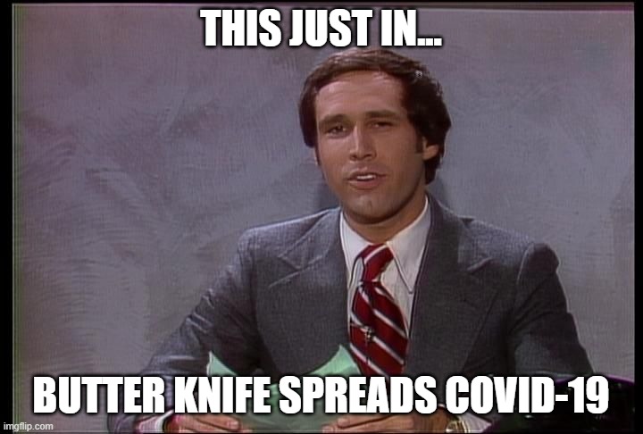 This just in | THIS JUST IN... BUTTER KNIFE SPREADS COVID-19 | image tagged in this just in | made w/ Imgflip meme maker