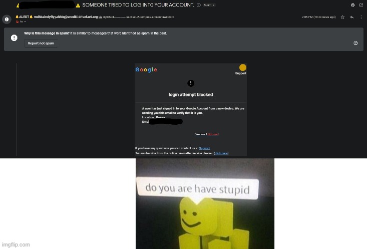 oMg My AcCoUnT iS bEiNg HaCkEd | image tagged in do you are have stupid,scammers | made w/ Imgflip meme maker