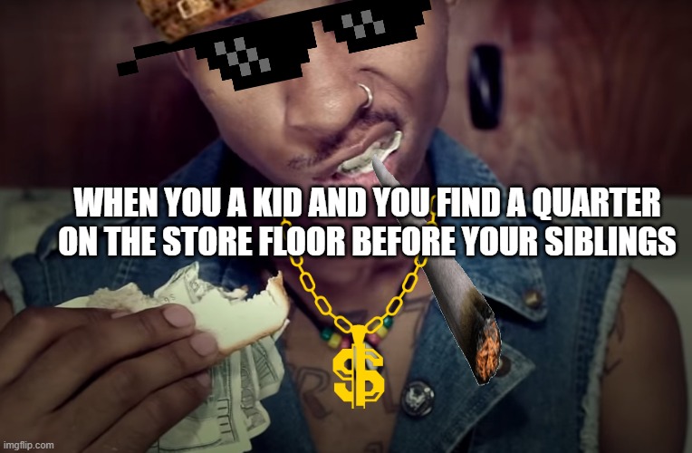 man eating money | WHEN YOU A KID AND YOU FIND A QUARTER ON THE STORE FLOOR BEFORE YOUR SIBLINGS | image tagged in man eating money | made w/ Imgflip meme maker