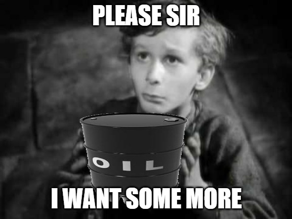 Over A Barrel Oliver | PLEASE SIR; I WANT SOME MORE | image tagged in over a barrel oliver,oil price,oil,oliver twist please sir,oliver twist,barrel of oil | made w/ Imgflip meme maker